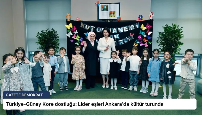 Türkiye-Güney Kore dostluğu: Lider eşleri Ankara’da kültür turunda