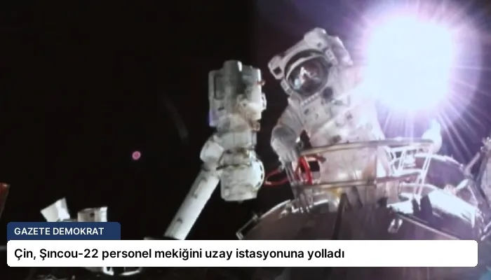 Çin, Şıncou-22 personel mekiğini uzay istasyonuna yolladı