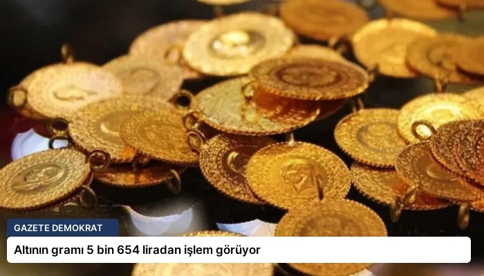 Altının gramı 5 bin 654 liradan işlem görüyor