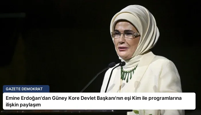 Emine Erdoğan’dan Güney Kore Devlet Başkanı’nın eşi Kim ile programlarına ilişkin paylaşım