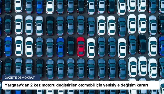 Yargıtay’dan 2 kez motoru değiştirilen otomobil için yenisiyle değişim kararı