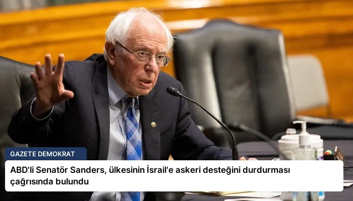 ABD’li Senatör Sanders, ülkesinin İsrail’e askeri desteğini durdurması çağrısında bulundu