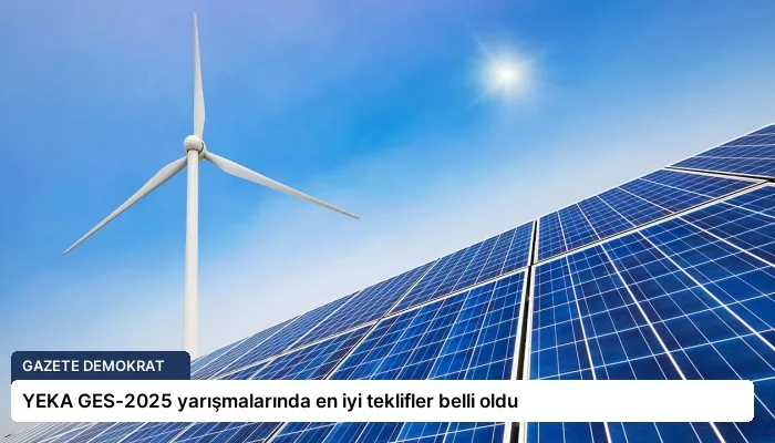 YEKA GES-2025 yarışmalarında en iyi teklifler belli oldu