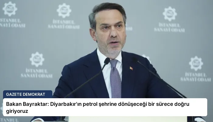 Bakan Bayraktar: Diyarbakır’ın petrol şehrine dönüşeceği bir sürece doğru giriyoruz