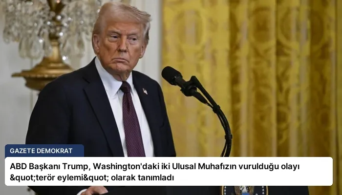 ABD Başkanı Trump, Washington’daki iki Ulusal Muhafızın vurulduğu olayı "terör eylemi" olarak tanımladı