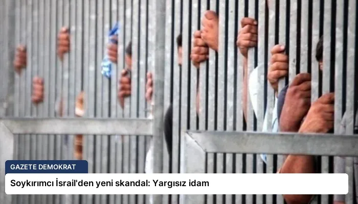 Soykırımcı İsrail’den yeni skandal: Yargısız idam
