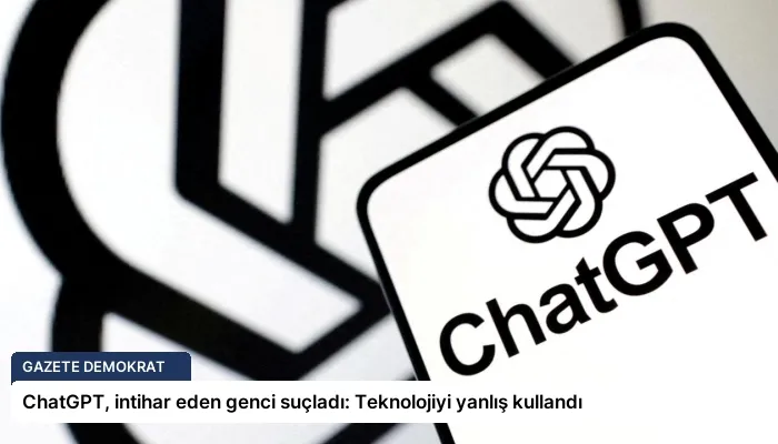 ChatGPT, intihar eden genci suçladı: Teknolojiyi yanlış kullandı