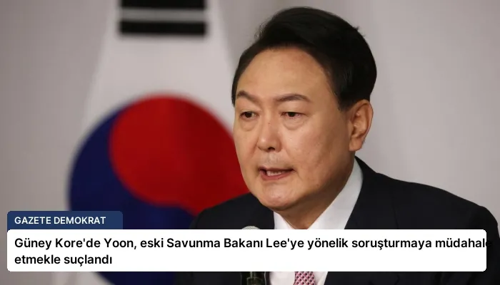Güney Kore’de Yoon, eski Savunma Bakanı Lee’ye yönelik soruşturmaya müdahale etmekle suçlandı