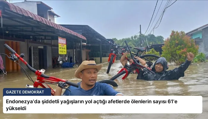 Endonezya’da şiddetli yağışların yol açtığı afetlerde ölenlerin sayısı 61’e yükseldi