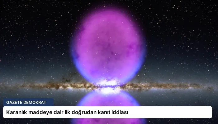 Karanlık maddeye dair ilk doğrudan kanıt iddiası