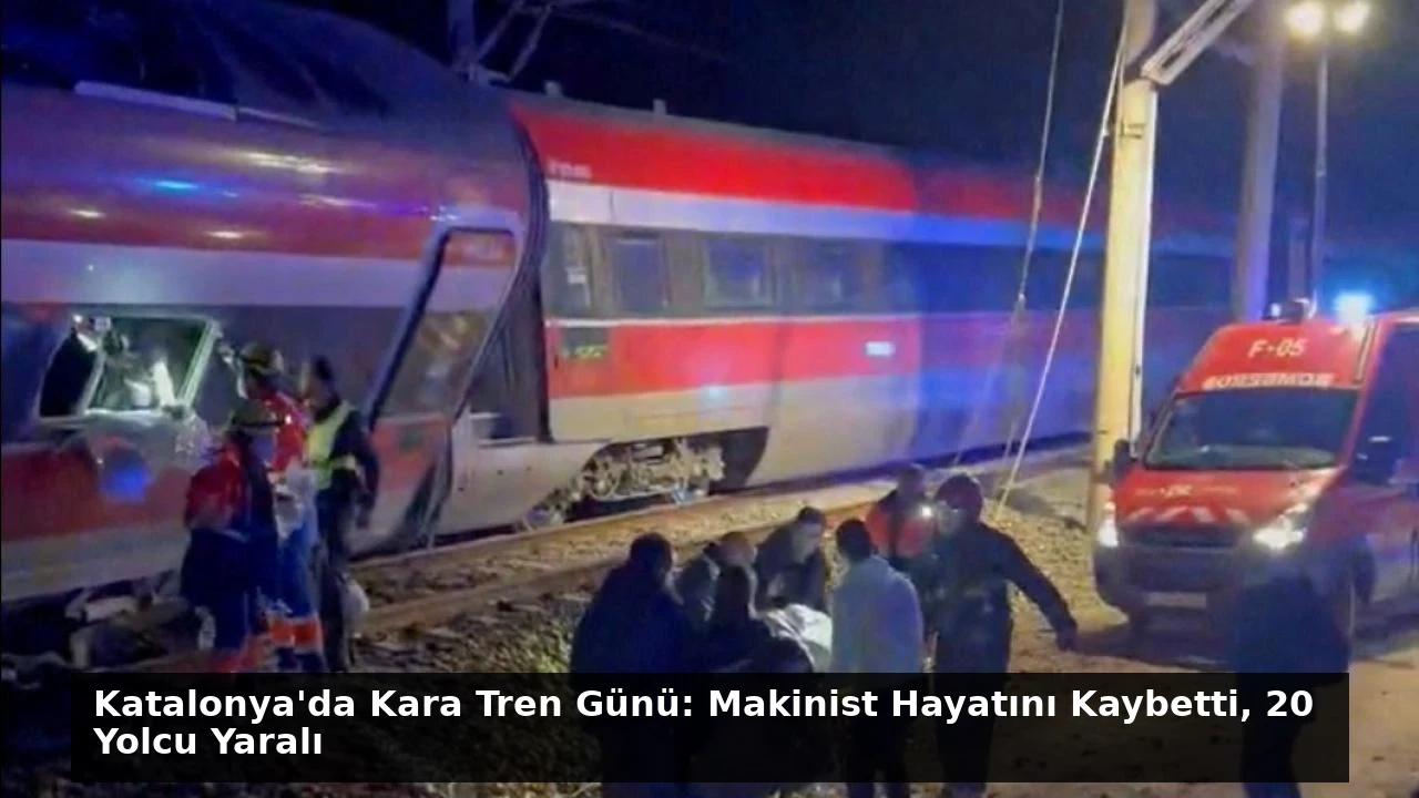 Katalonya’da Kara Tren Günü: Makinist Hayatını Kaybetti, 20 Yolcu Yaralı