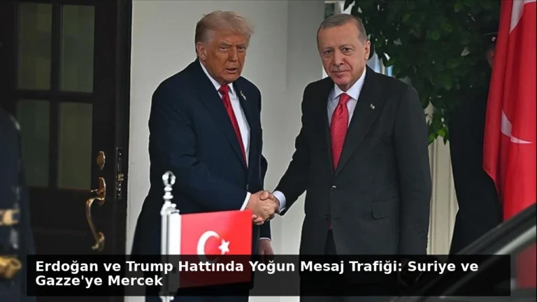 Erdoğan ve Trump Hattında Yoğun Mesaj Trafiği: Suriye ve Gazze’ye Mercek