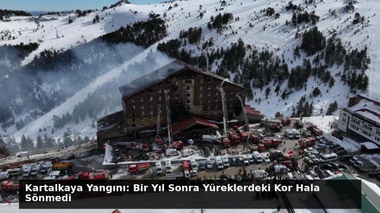 Kartalkaya Yangını: Bir Yıl Sonra Yüreklerdeki Kor Hala Sönmedi