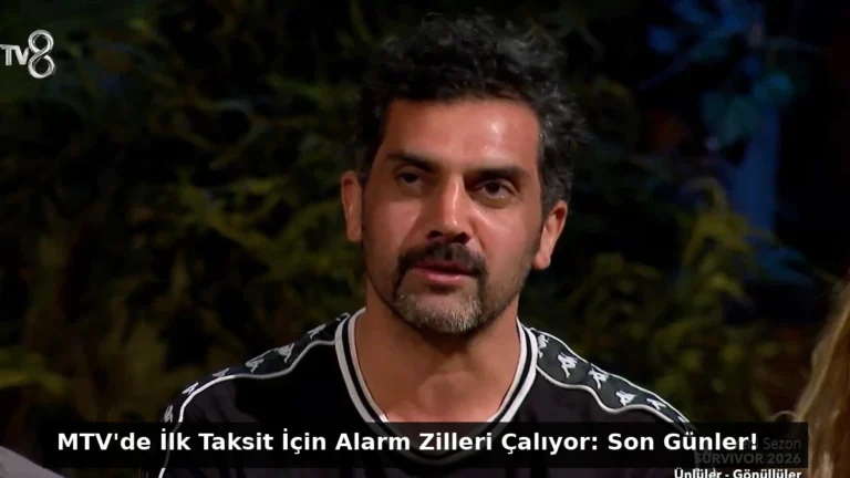 MTV’de İlk Taksit İçin Alarm Zilleri Çalıyor: Son Günler!