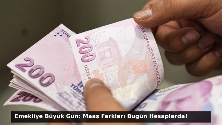 Emekliye Büyük Gün: Maaş Farkları Bugün Hesaplarda!