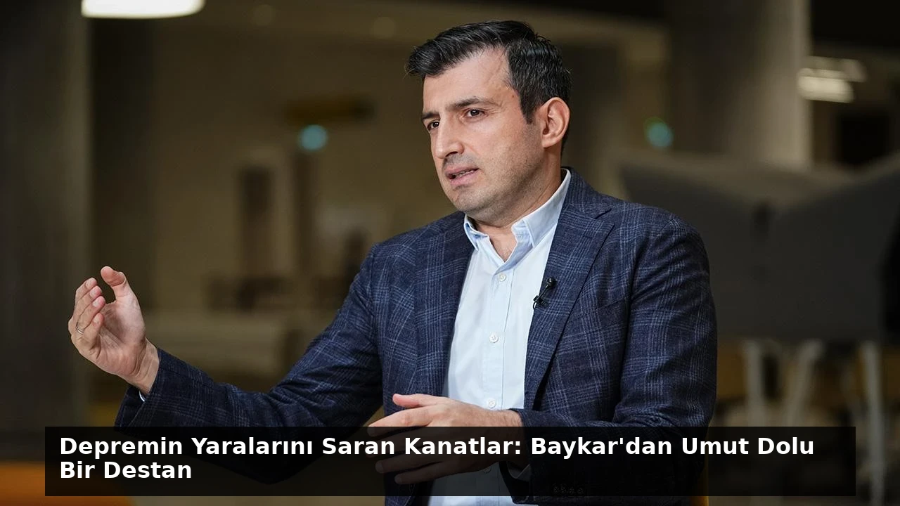 Depremin Yaralarını Saran Kanatlar: Baykar’dan Umut Dolu Bir Destan