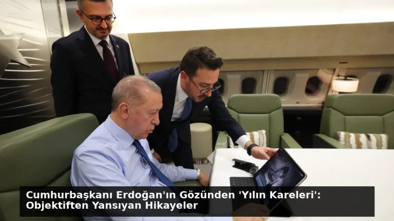 Cumhurbaşkanı Erdoğan’ın Gözünden ‘Yılın Kareleri’: Objektiften Yansıyan Hikayeler