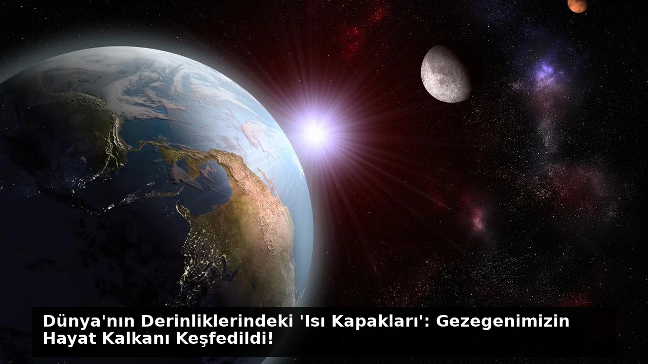 Dünya’nın Derinliklerindeki ‘Isı Kapakları’: Gezegenimizin Hayat Kalkanı Keşfedildi!
