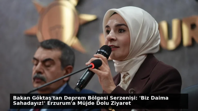 Bakan Göktaş’tan Deprem Bölgesi Serzenişi: ‘Biz Daima Sahadayız!’ Erzurum’a Müjde Dolu Ziyaret