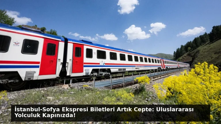 İstanbul-Sofya Ekspresi Biletleri Artık Cepte: Uluslararası Yolculuk Kapınızda!