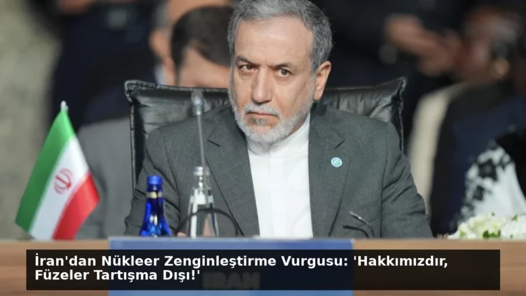 İran’dan Nükleer Zenginleştirme Vurgusu: ‘Hakkımızdır, Füzeler Tartışma Dışı!’