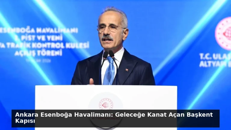 Ankara Esenboğa Havalimanı: Geleceğe Kanat Açan Başkent Kapısı