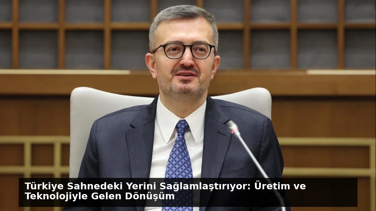 Türkiye Sahnedeki Yerini Sağlamlaştırıyor: Üretim ve Teknolojiyle Gelen Dönüşüm