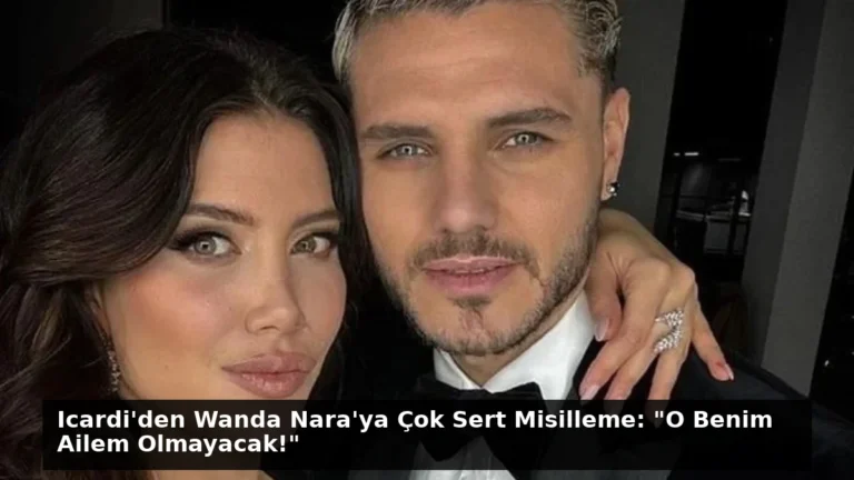 Icardi’den Wanda Nara’ya Çok Sert Misilleme: “O Benim Ailem Olmayacak!”