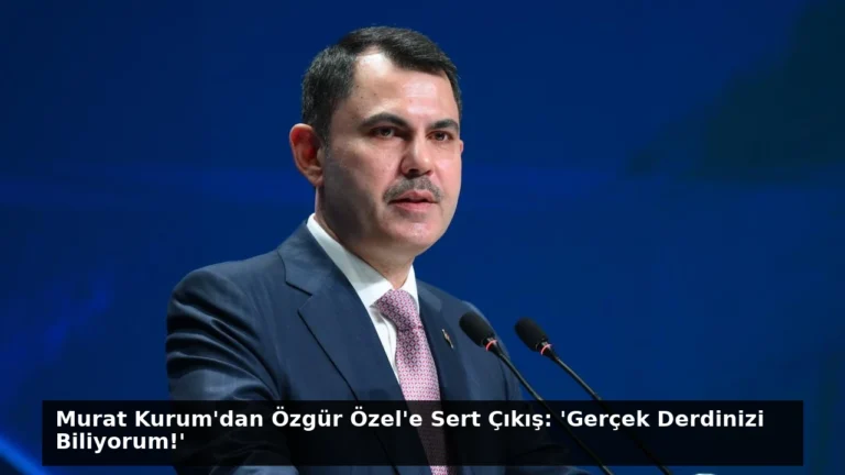 Murat Kurum’dan Özgür Özel’e Sert Çıkış: ‘Gerçek Derdinizi Biliyorum!’