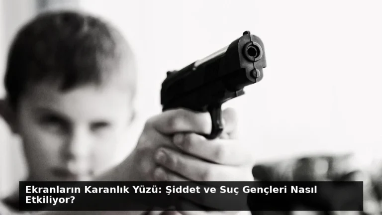 Ekranların Karanlık Yüzü: Şiddet ve Suç Gençleri Nasıl Etkiliyor?