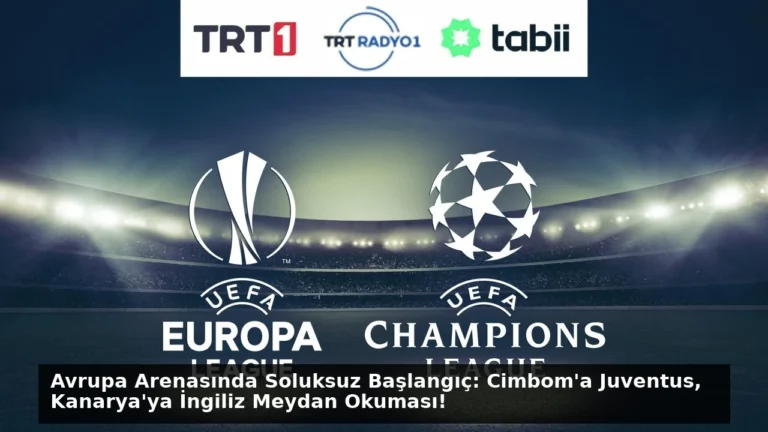 Avrupa Arenasında Soluksuz Başlangıç: Cimbom’a Juventus, Kanarya’ya İngiliz Meydan Okuması!