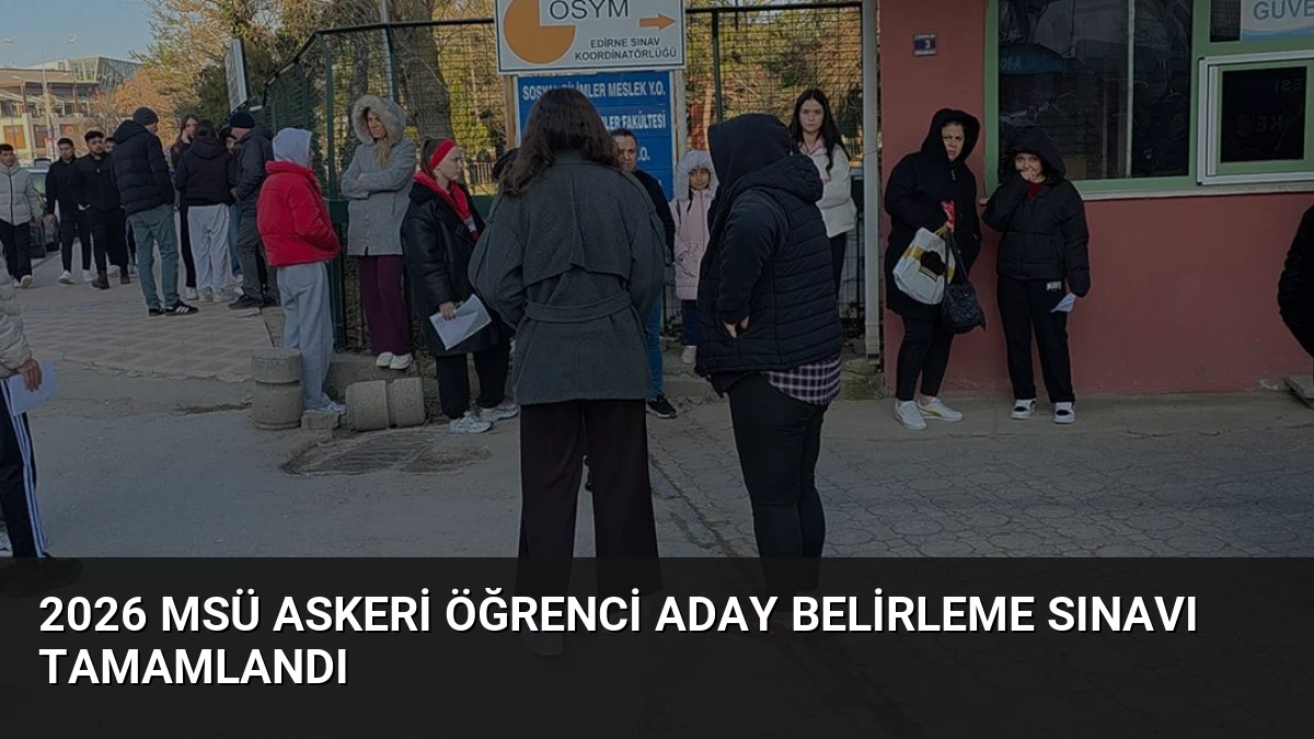 2026 MSÜ Askeri Öğrenci Aday Belirleme Sınavı Tamamlandı