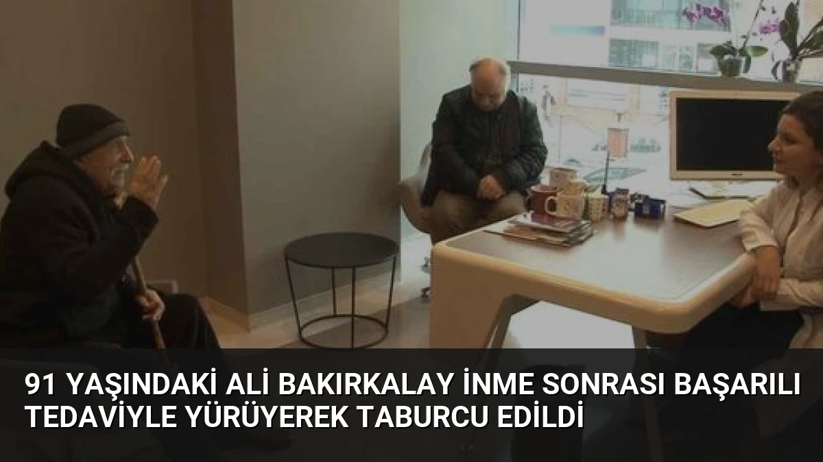 91 Yaşındaki Ali Bakırkalay İnme Sonrası Başarılı Tedaviyle Yürüyerek Taburcu Edildi
