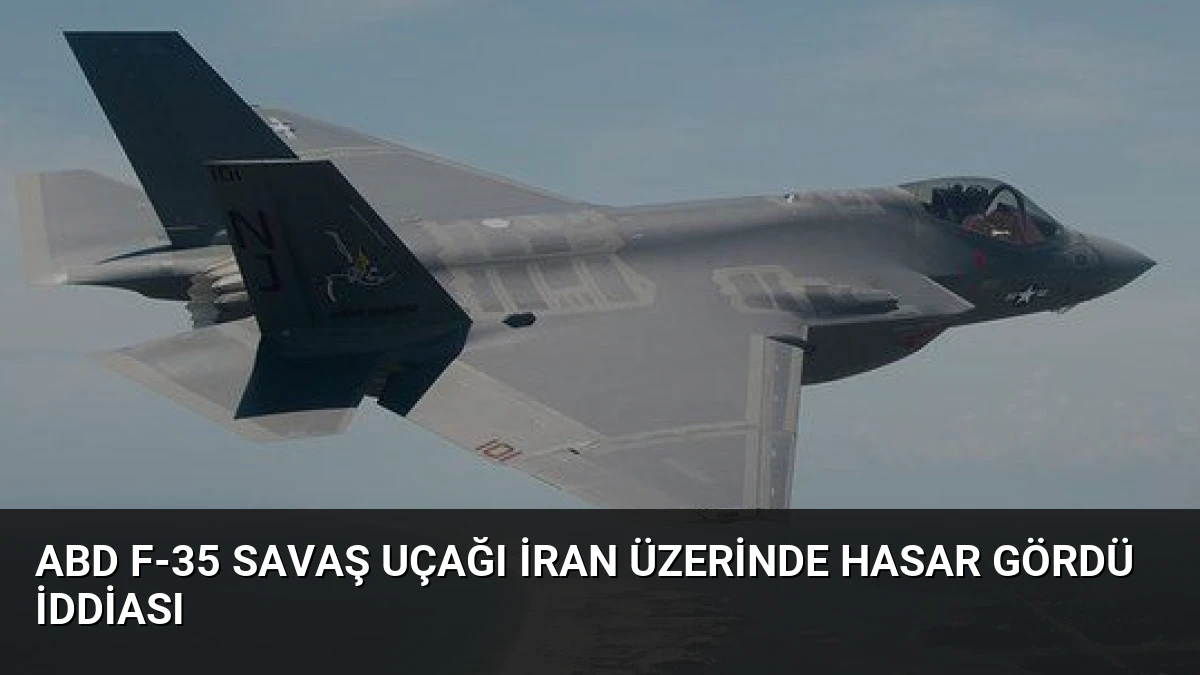 ABD F-35 Savaş Uçağı İran Üzerinde Hasar Gördü İddiası