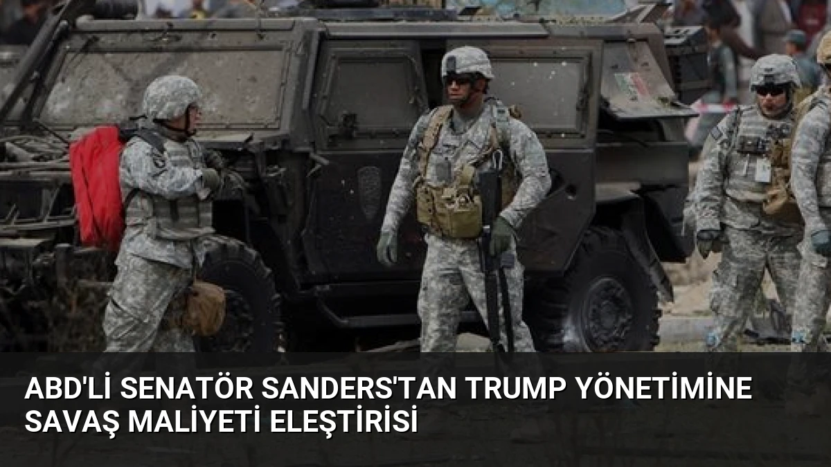 ABD’li Senatör Sanders’tan Trump Yönetimine Savaş Maliyeti Eleştirisi
