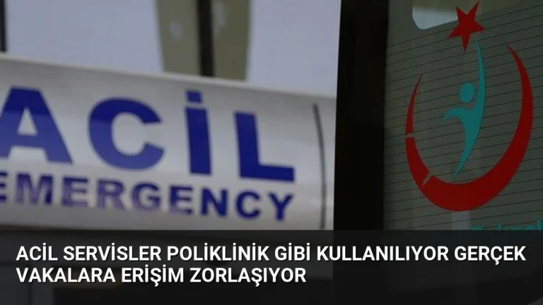 Acil Servisler Poliklinik Gibi Kullanılıyor Gerçek Vakalara Erişim Zorlaşıyor