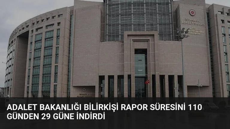 Adalet Bakanlığı Bilirkişi Rapor Süresini 110 Günden 29 Güne İndirdi