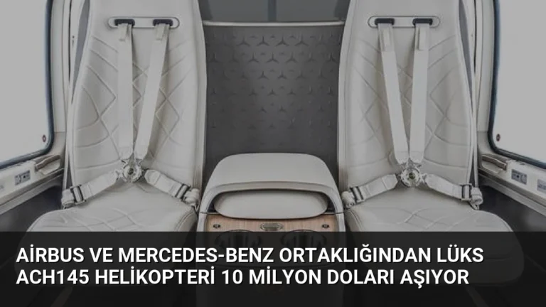 Airbus ve Mercedes-Benz Ortaklığından Lüks ACH145 Helikopteri 10 Milyon Doları Aşıyor