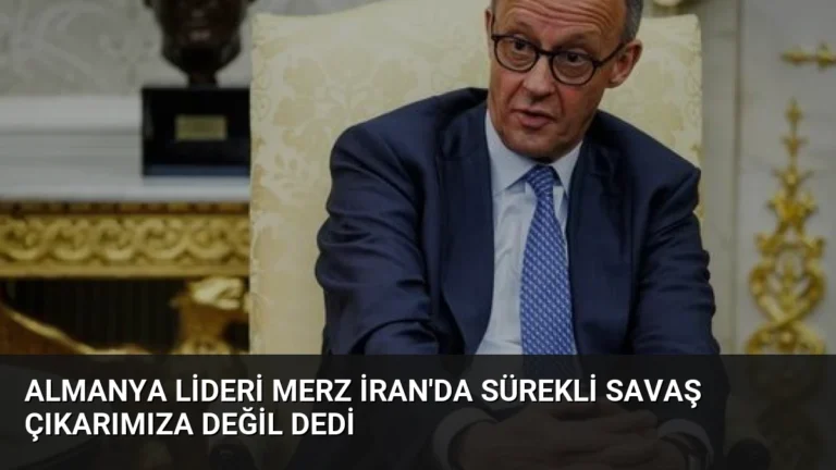 Almanya Lideri Merz İran’da Sürekli Savaş Çıkarımıza Değil Dedi