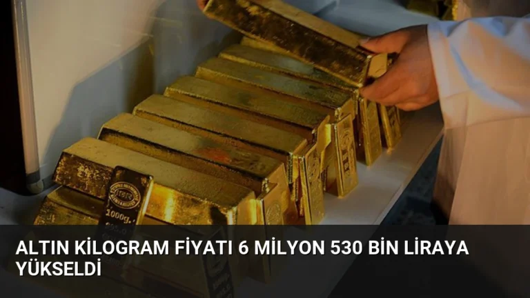 Altın Kilogram Fiyatı 6 Milyon 530 Bin Liraya Yükseldi