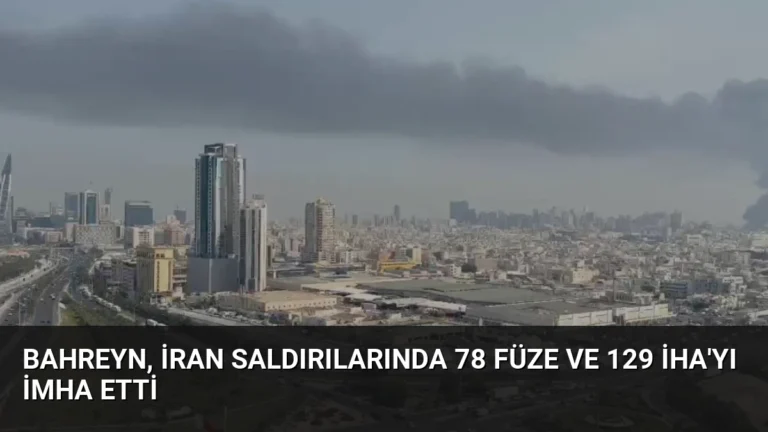 Bahreyn, İran Saldırılarında 78 Füze ve 129 İHA’yı İmha Etti