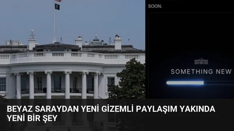 Beyaz Saraydan Yeni Gizemli Paylaşım Yakında Yeni Bir Şey