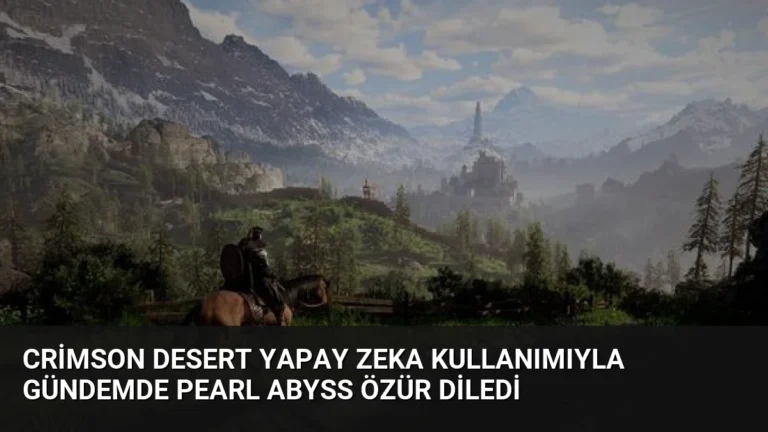 Crimson Desert Yapay Zeka Kullanımıyla Gündemde Pearl Abyss Özür Diledi