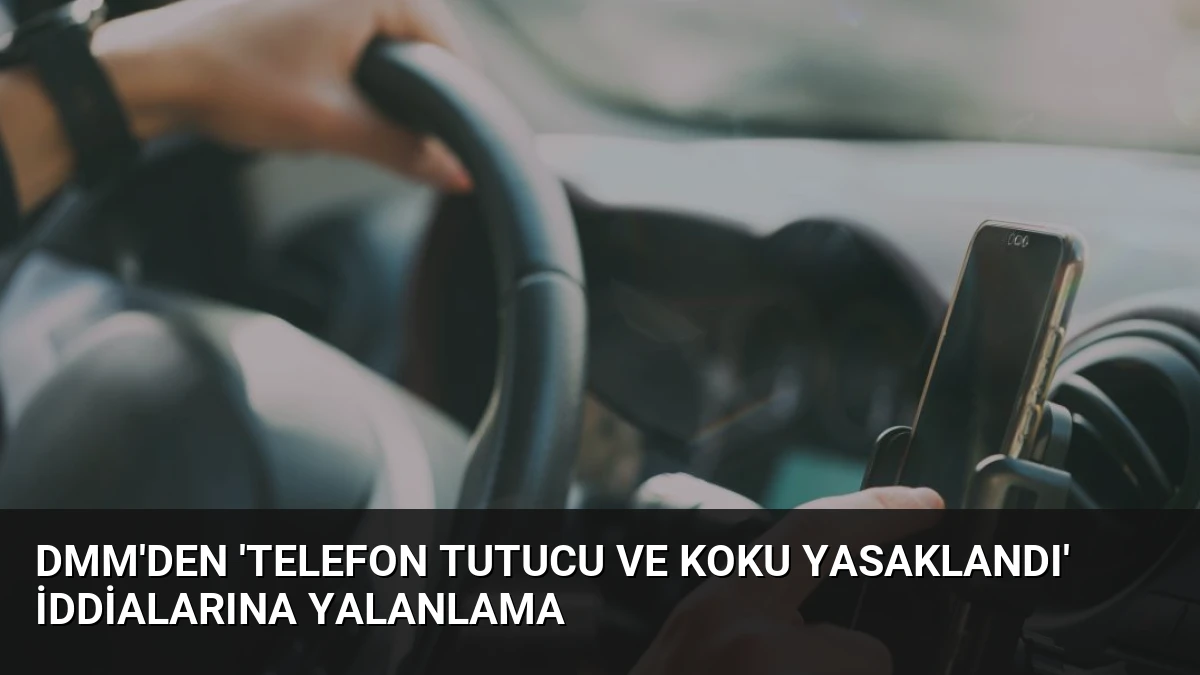 DMM’den ‘telefon tutucu ve koku yasaklandı’ iddialarına yalanlama