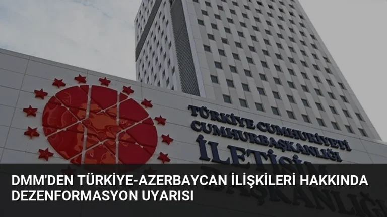 DMM’den Türkiye-Azerbaycan İlişkileri Hakkında Dezenformasyon Uyarısı