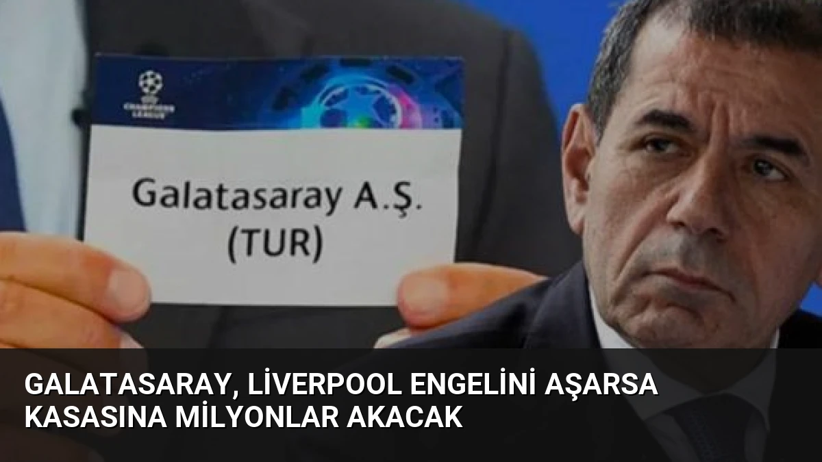 Galatasaray, Liverpool Engelini Aşarsa Kasasına Milyonlar Akacak