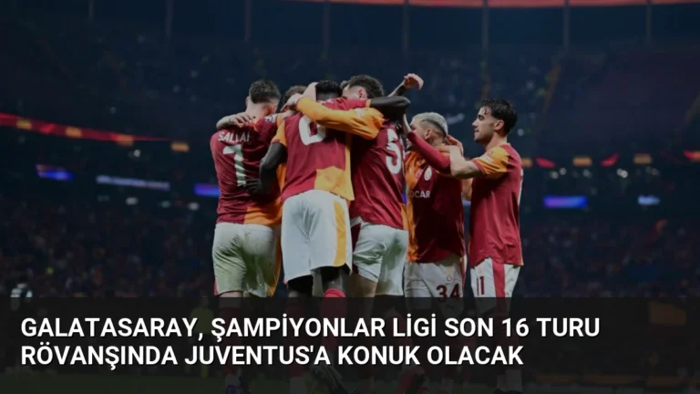 Galatasaray, Şampiyonlar Ligi Son 16 Turu Rövanşında Juventus’a Konuk Olacak