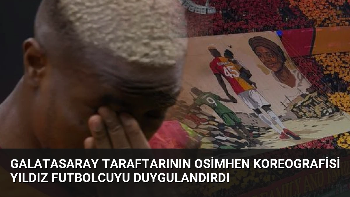 Galatasaray Taraftarının Osimhen Koreografisi Yıldız Futbolcuyu Duygulandırdı