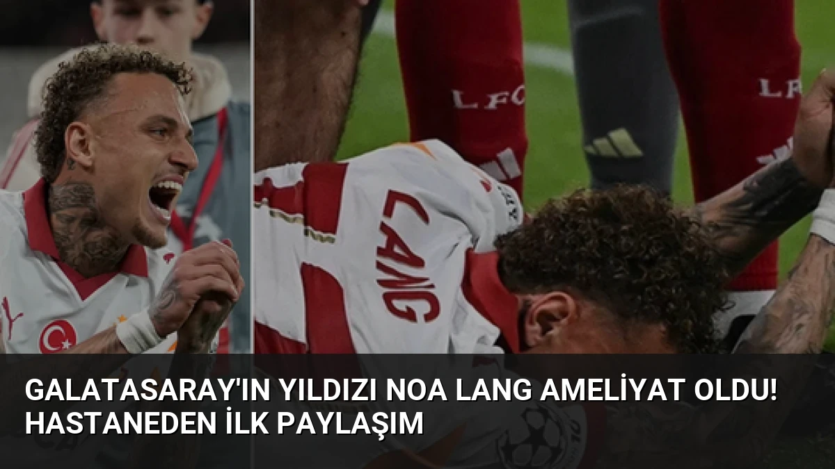 Galatasaray’ın yıldızı Noa Lang ameliyat oldu! Hastaneden ilk paylaşım