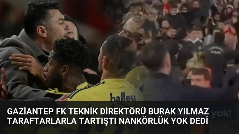 Gaziantep FK Teknik Direktörü Burak Yılmaz Taraftarlarla Tartıştı Nankörlük Yok Dedi